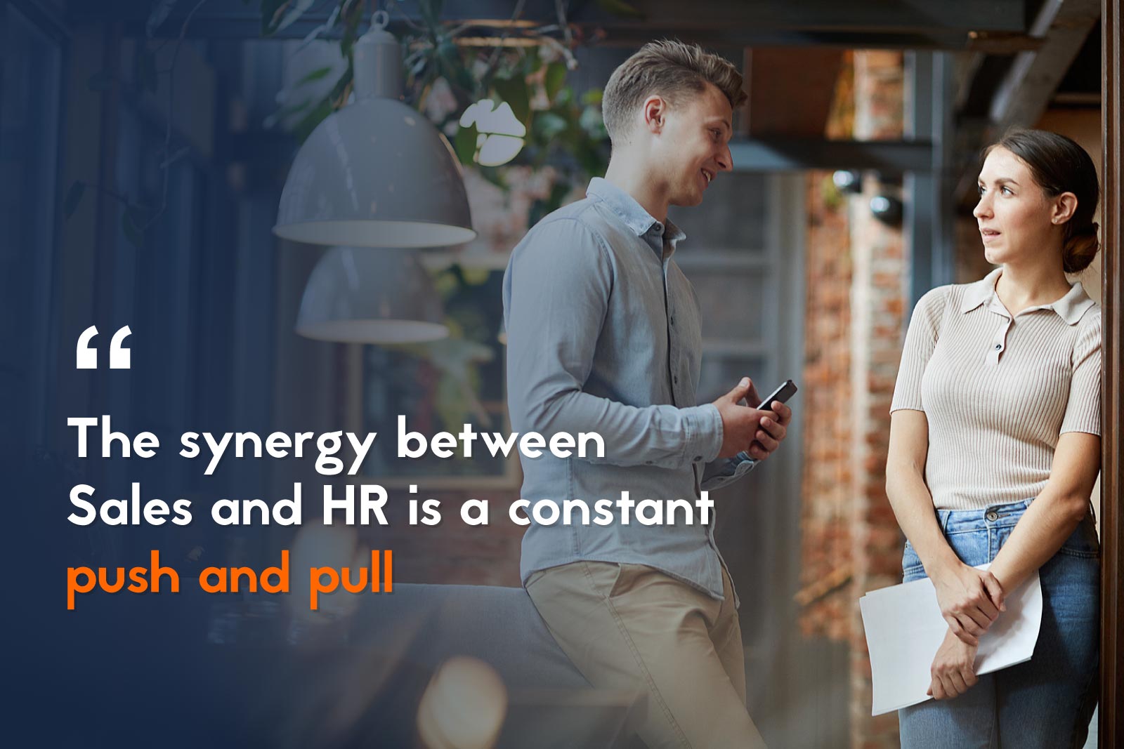 The synergy between Sales and HR is a constant push and pull